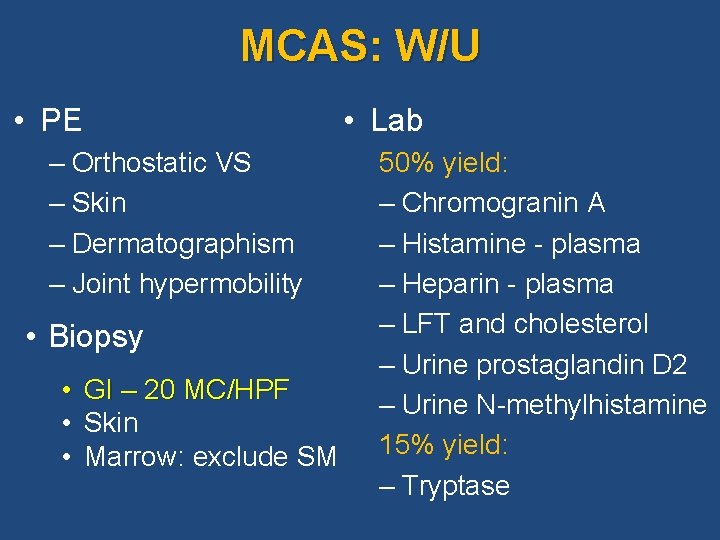 MCAS: W/U • PE – Orthostatic VS – Skin – Dermatographism – Joint hypermobility