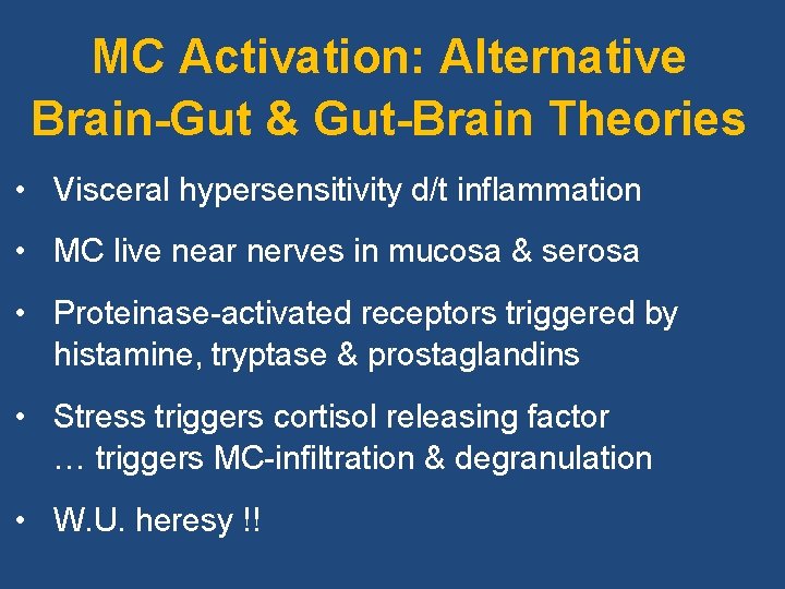 MC Activation: Alternative Brain-Gut & Gut-Brain Theories • Visceral hypersensitivity d/t inflammation • MC