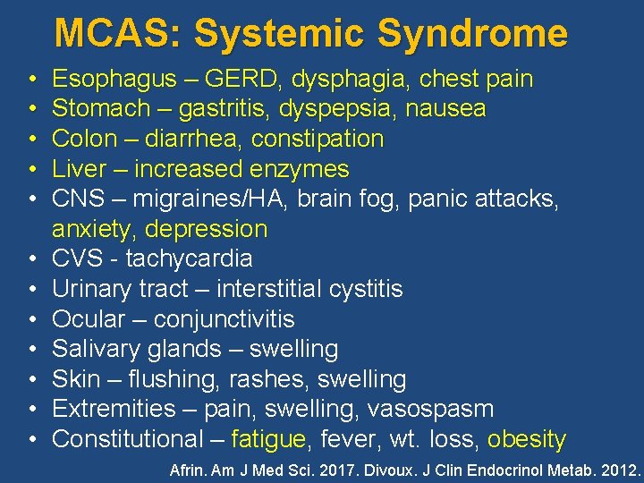 MCAS: Systemic Syndrome • • • Esophagus – GERD, dysphagia, chest pain Stomach –