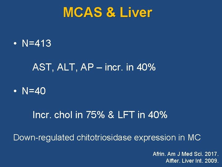 MCAS & Liver • N=413 AST, ALT, AP – incr. in 40% • N=40