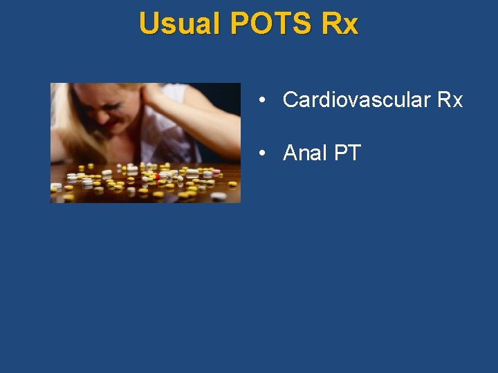 Usual POTS Rx • Cardiovascular Rx • Anal PT 