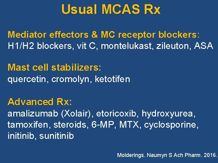 Usual MCAS Rx Mediator effectors & MC receptor blockers: H 1/H 2 blockers, vit