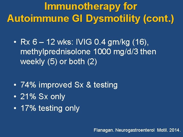 Immunotherapy for Autoimmune GI Dysmotility (cont. ) • Rx 6 – 12 wks: IVIG