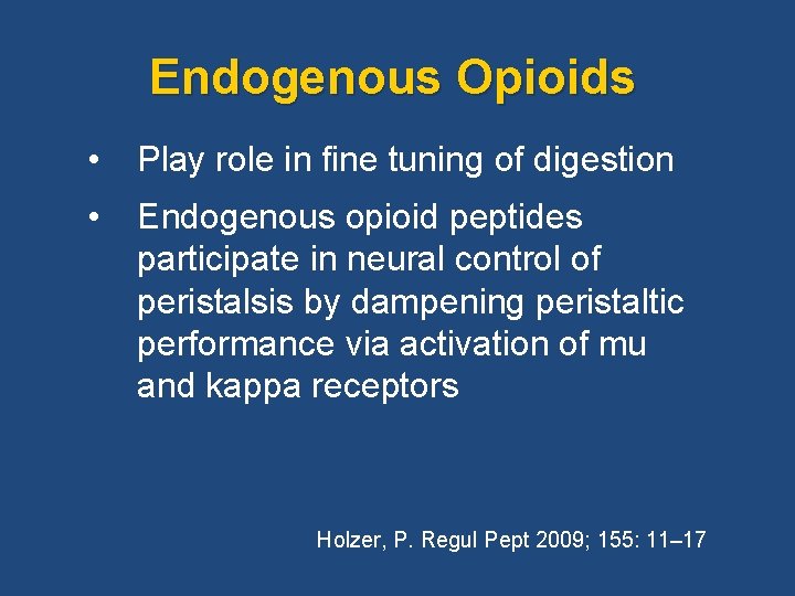 Endogenous Opioids • Play role in fine tuning of digestion • Endogenous opioid peptides