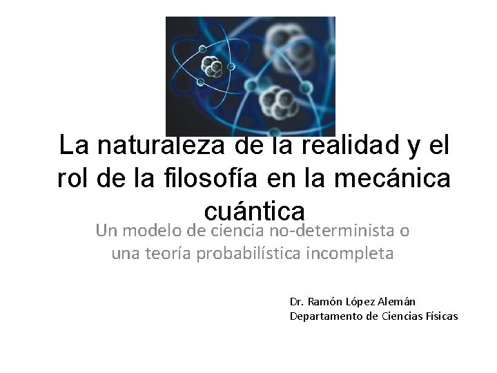 La naturaleza de la realidad y el rol de la filosofía en la mecánica