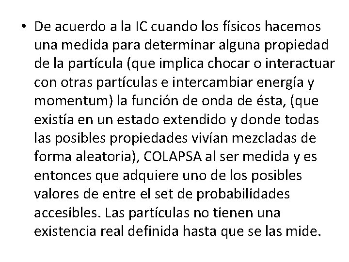  • De acuerdo a la IC cuando los físicos hacemos una medida para