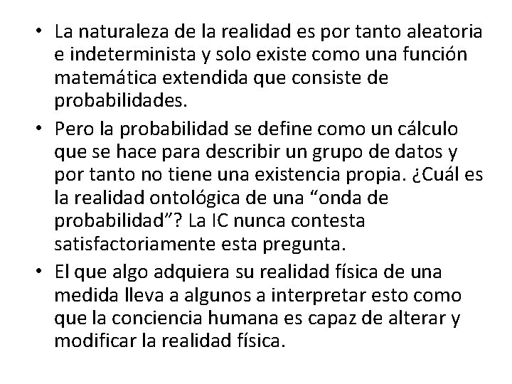  • La naturaleza de la realidad es por tanto aleatoria e indeterminista y