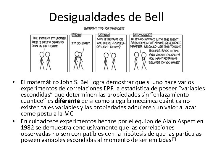 Desigualdades de Bell • El matemático John S. Bell logra demostrar que si uno