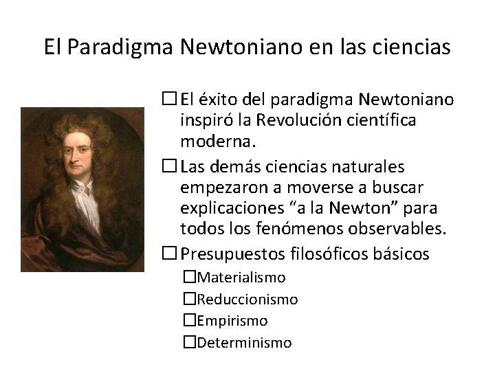 El Paradigma Newtoniano en las ciencias � El éxito del paradigma Newtoniano inspiró la