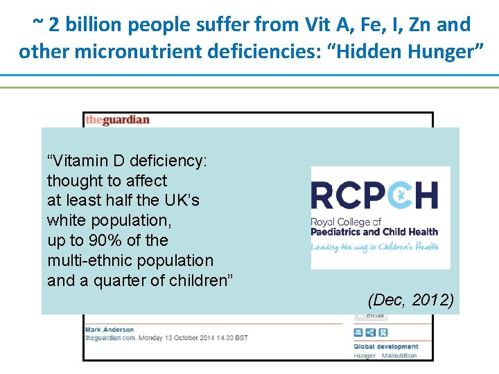 ~ 2 billion people suffer from Vit A, Fe, I, Zn and other micronutrient