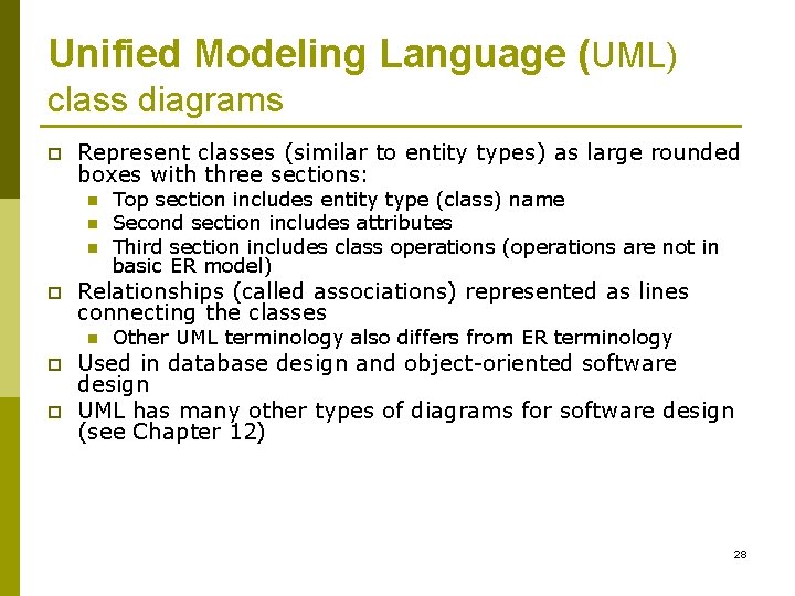 Unified Modeling Language (UML) class diagrams p Represent classes (similar to entity types) as