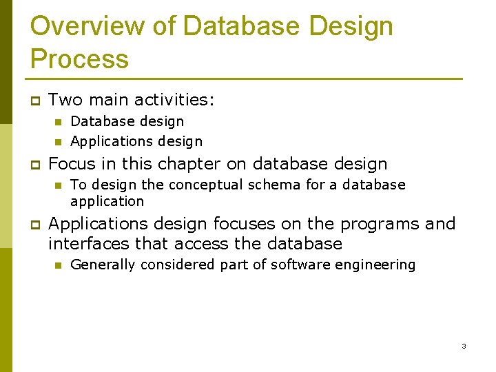 Overview of Database Design Process p Two main activities: n n p Focus in