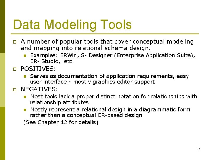 Data Modeling Tools p A number of popular tools that cover conceptual modeling and