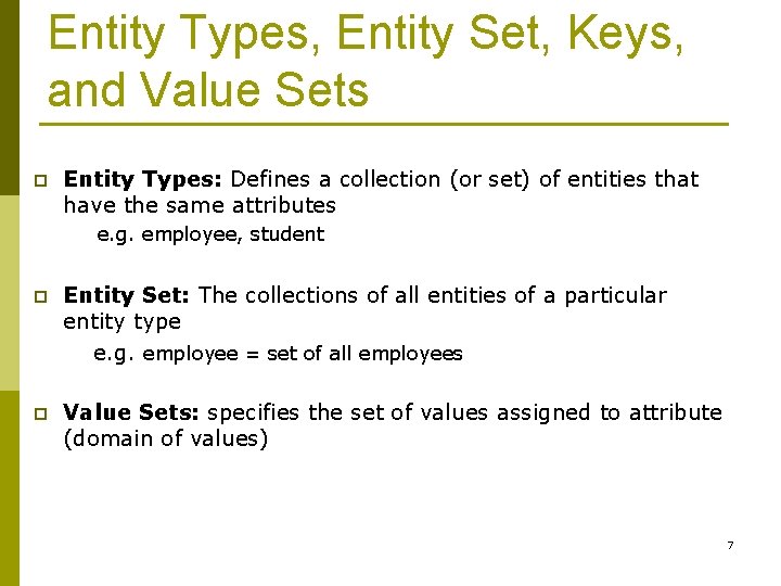 Entity Types, Entity Set, Keys, and Value Sets p Entity Types: Defines a collection