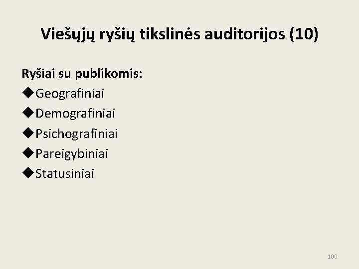 Viešųjų ryšių tikslinės auditorijos (10) Ryšiai su publikomis: u. Geografiniai u. Demografiniai u. Psichografiniai