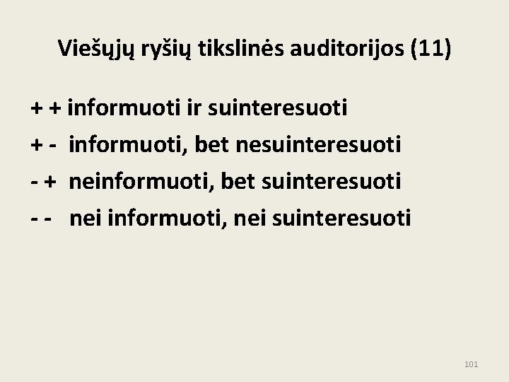 Viešųjų ryšių tikslinės auditorijos (11) + + informuoti ir suinteresuoti + - informuoti, bet