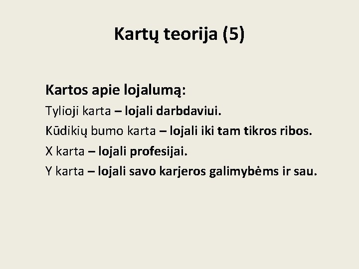 Kartų teorija (5) Kartos apie lojalumą: Tylioji karta – lojali darbdaviui. Kūdikių bumo karta Kartų teorija (5) Kartos apie lojalumą: Tylioji karta – lojali darbdaviui. Kūdikių bumo karta