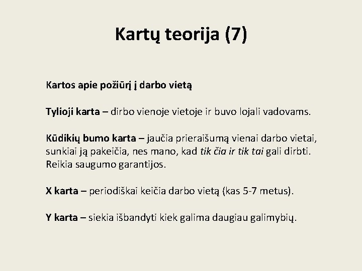 Kartų teorija (7) Kartos apie požiūrį į darbo vietą Tylioji karta – dirbo vienoje Kartų teorija (7) Kartos apie požiūrį į darbo vietą Tylioji karta – dirbo vienoje