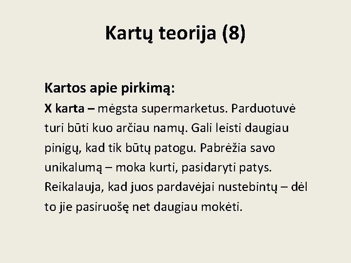 Kartų teorija (8) Kartos apie pirkimą: X karta – mėgsta supermarketus. Parduotuvė turi būti Kartų teorija (8) Kartos apie pirkimą: X karta – mėgsta supermarketus. Parduotuvė turi būti