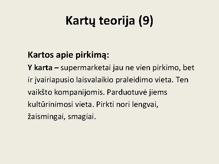 Kartų teorija (9) Kartos apie pirkimą: Y karta – supermarketai jau ne vien pirkimo,