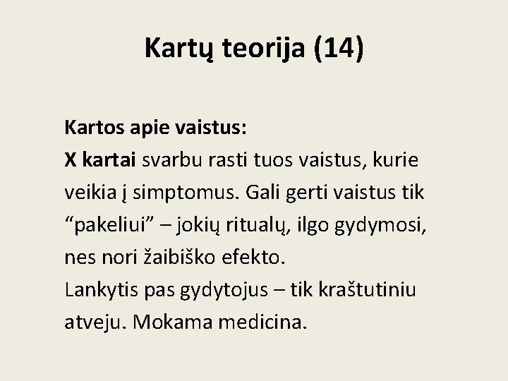 Kartų teorija (14) Kartos apie vaistus: X kartai svarbu rasti tuos vaistus, kurie veikia