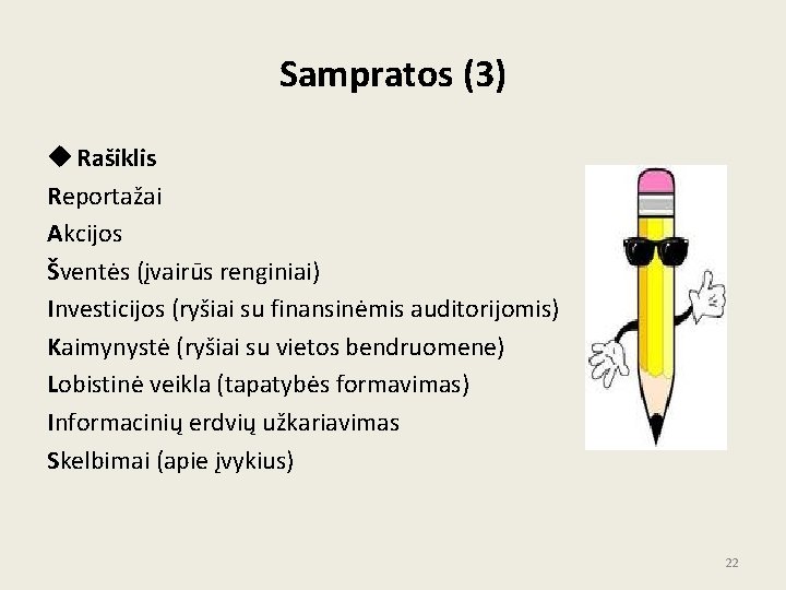 Sampratos (3) u Rašiklis Reportažai Akcijos Šventės (įvairūs renginiai) Investicijos (ryšiai su finansinėmis auditorijomis)