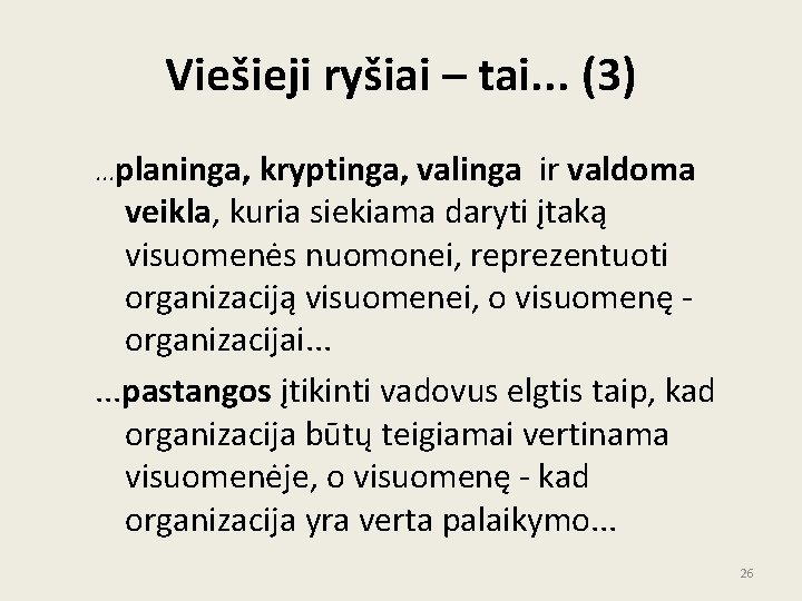 Viešieji ryšiai – tai. . . (3). . . planinga, kryptinga, valinga ir valdoma