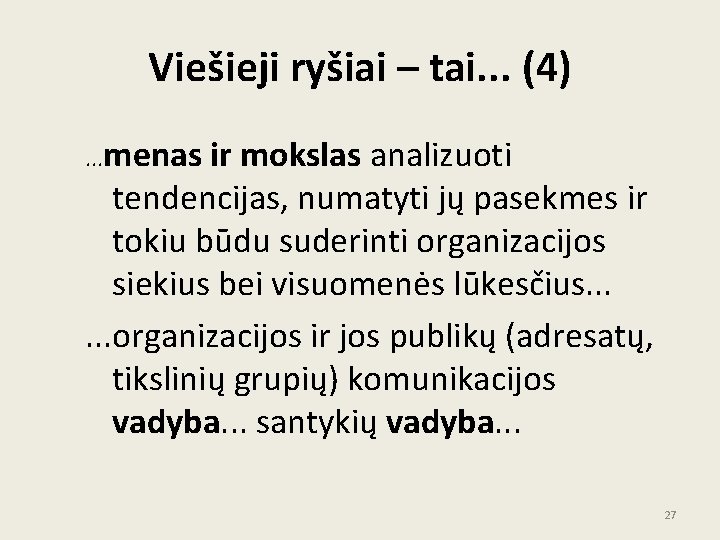 Viešieji ryšiai – tai. . . (4). . . menas ir mokslas analizuoti tendencijas, Viešieji ryšiai – tai. . . (4). . . menas ir mokslas analizuoti tendencijas,