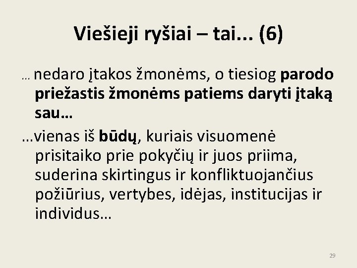 Viešieji ryšiai – tai. . . (6). . . nedaro įtakos žmonėms, o tiesiog Viešieji ryšiai – tai. . . (6). . . nedaro įtakos žmonėms, o tiesiog