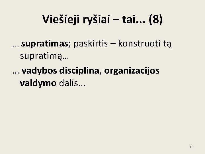 Viešieji ryšiai – tai. . . (8). . . supratimas; paskirtis – konstruoti tą Viešieji ryšiai – tai. . . (8). . . supratimas; paskirtis – konstruoti tą
