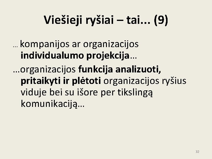 Viešieji ryšiai – tai. . . (9). . . kompanijos ar organizacijos individualumo projekcija… Viešieji ryšiai – tai. . . (9). . . kompanijos ar organizacijos individualumo projekcija…