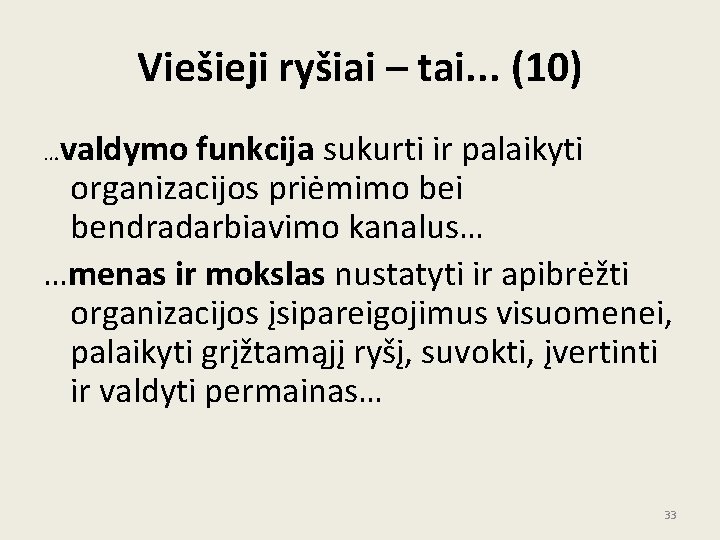 Viešieji ryšiai – tai. . . (10) …valdymo funkcija sukurti ir palaikyti organizacijos priėmimo Viešieji ryšiai – tai. . . (10) …valdymo funkcija sukurti ir palaikyti organizacijos priėmimo