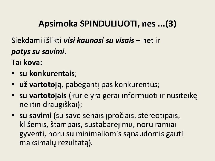 Apsimoka SPINDULIUOTI, nes. . . (3) Siekdami išlikti visi kaunasi su visais – net Apsimoka SPINDULIUOTI, nes. . . (3) Siekdami išlikti visi kaunasi su visais – net