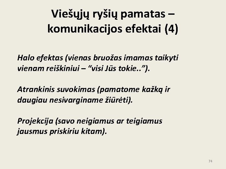 Viešųjų ryšių pamatas – komunikacijos efektai (4) Halo efektas (vienas bruožas imamas taikyti vienam