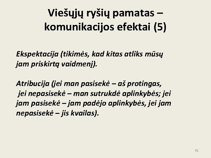 Viešųjų ryšių pamatas – komunikacijos efektai (5) Ekspektacija (tikimės, kad kitas atliks mūsų jam