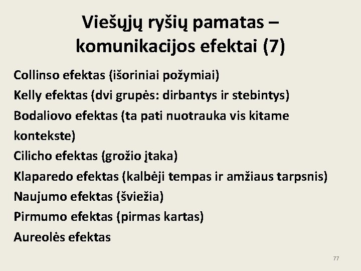 Viešųjų ryšių pamatas – komunikacijos efektai (7) Collinso efektas (išoriniai požymiai) Kelly efektas (dvi