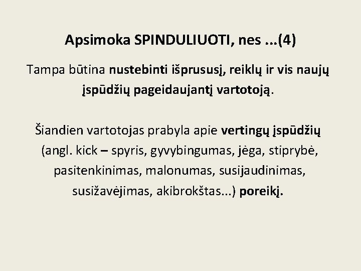 Apsimoka SPINDULIUOTI, nes. . . (4) Tampa būtina nustebinti išprususį, reiklų ir vis naujų