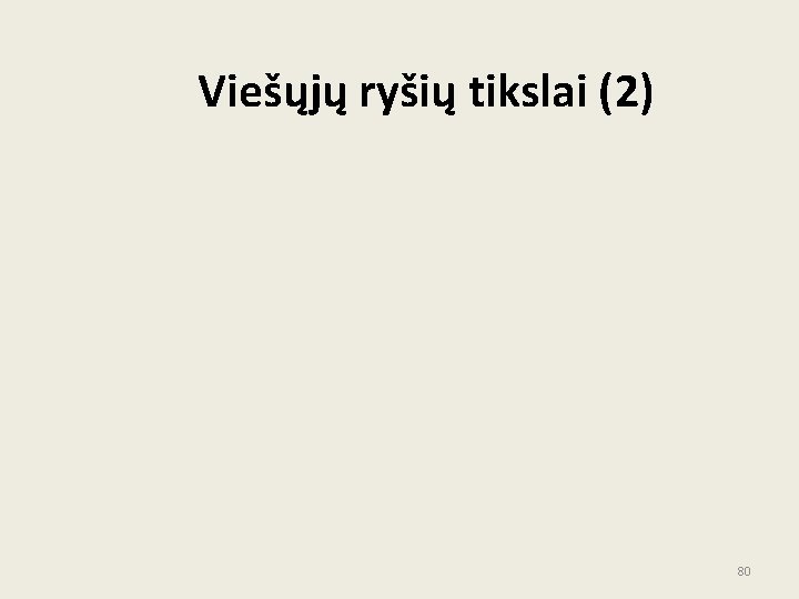 Viešųjų ryšių tikslai (2) 80 Viešųjų ryšių tikslai (2) 80