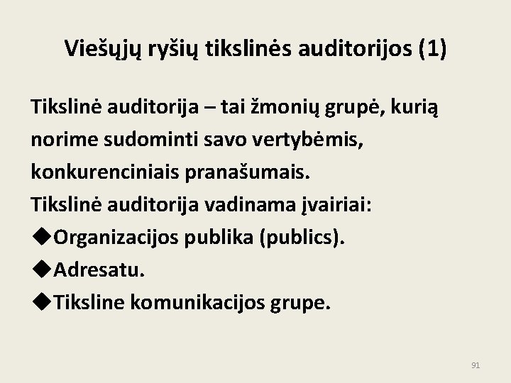 Viešųjų ryšių tikslinės auditorijos (1) Tikslinė auditorija – tai žmonių grupė, kurią norime sudominti