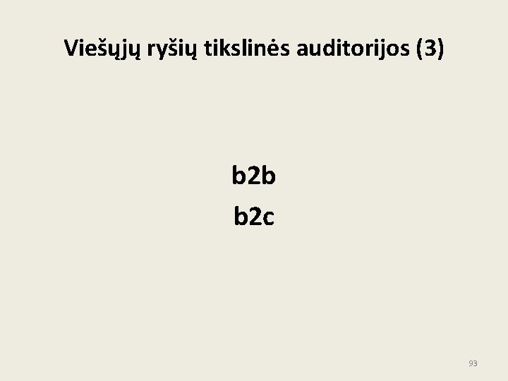 Viešųjų ryšių tikslinės auditorijos (3) b 2 b b 2 c 93 