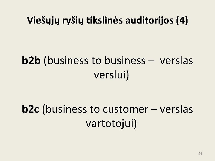 Viešųjų ryšių tikslinės auditorijos (4) b 2 b (business to business – verslas verslui)