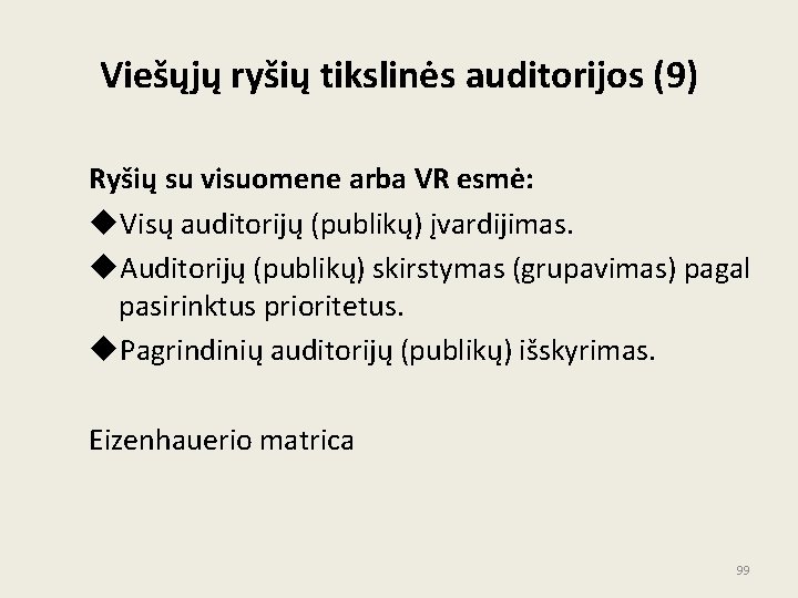 Viešųjų ryšių tikslinės auditorijos (9) Ryšių su visuomene arba VR esmė: u. Visų auditorijų