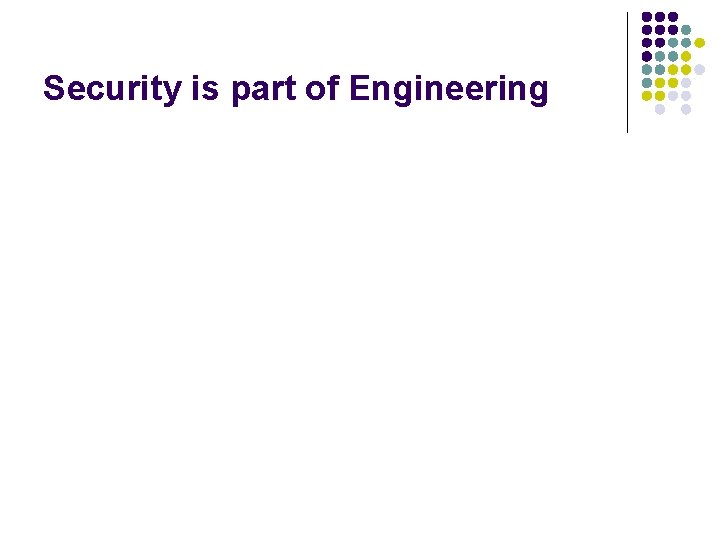 Security is part of Engineering 