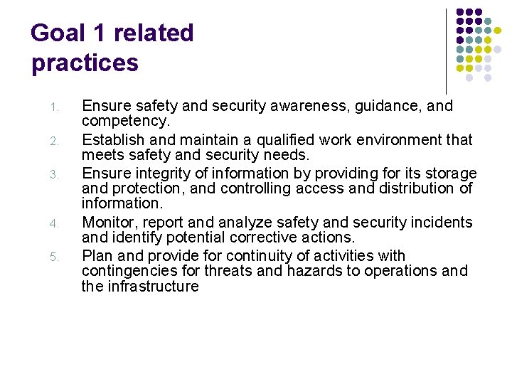 Goal 1 related practices 1. 2. 3. 4. 5. Ensure safety and security awareness,