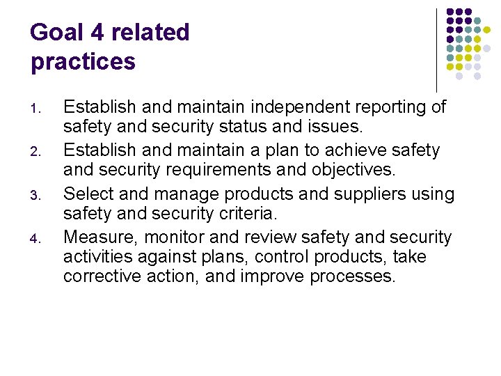 Goal 4 related practices 1. 2. 3. 4. Establish and maintain independent reporting of
