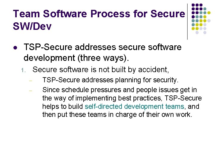 Team Software Process for Secure SW/Dev l TSP-Secure addresses secure software development (three ways).