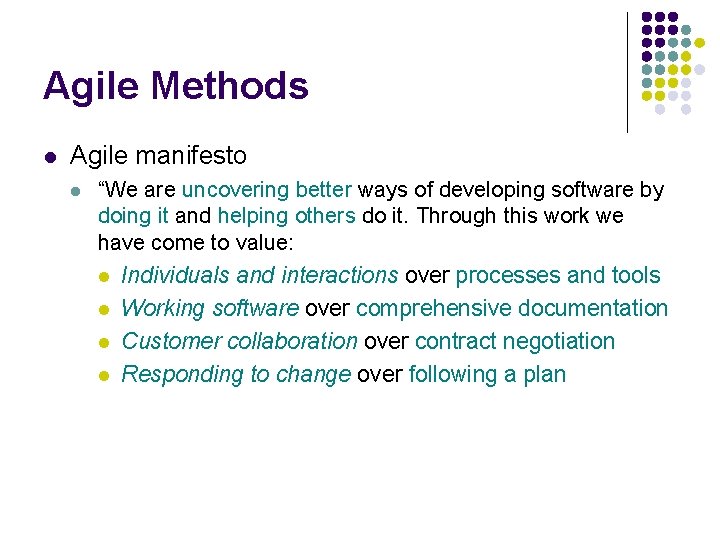 Agile Methods l Agile manifesto l “We are uncovering better ways of developing software