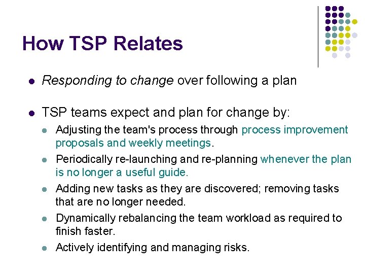 How TSP Relates l Responding to change over following a plan l TSP teams