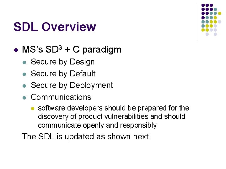 SDL Overview l MS’s SD 3 + C paradigm l l Secure by Design