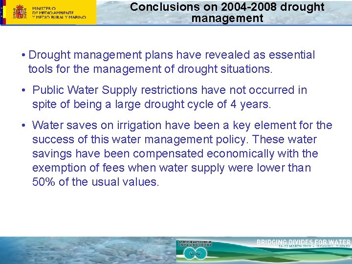 Conclusions on 2004 -2008 drought management • Drought management plans have revealed as essential